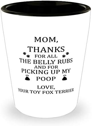 Oyuncak Tilki Terrier Anne, Tüm göbek ovmaları ve kaka bardağımı 1,5 Oz aldığın için teşekkürler.