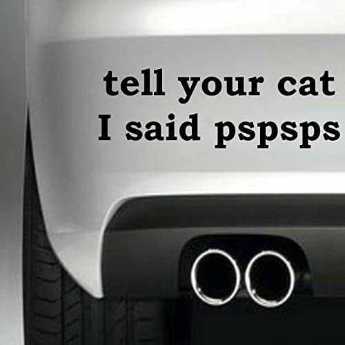 Söyle KEDİ Dedim pspsps Pet Komik vinil yapışkan Çıkartması Araba Kamyon Pencere Tampon Siyah 5 inç
